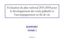Rapport IGAS « Évaluation du Plan National 2015-2018 pour le développement des soins palliatifs et l'accompagnement en fin de vie » Rapport IGAS « Évaluation du Plan National 2015-2018 pour le développement des soins palliatifs et l'accompagnement en fin de vie »